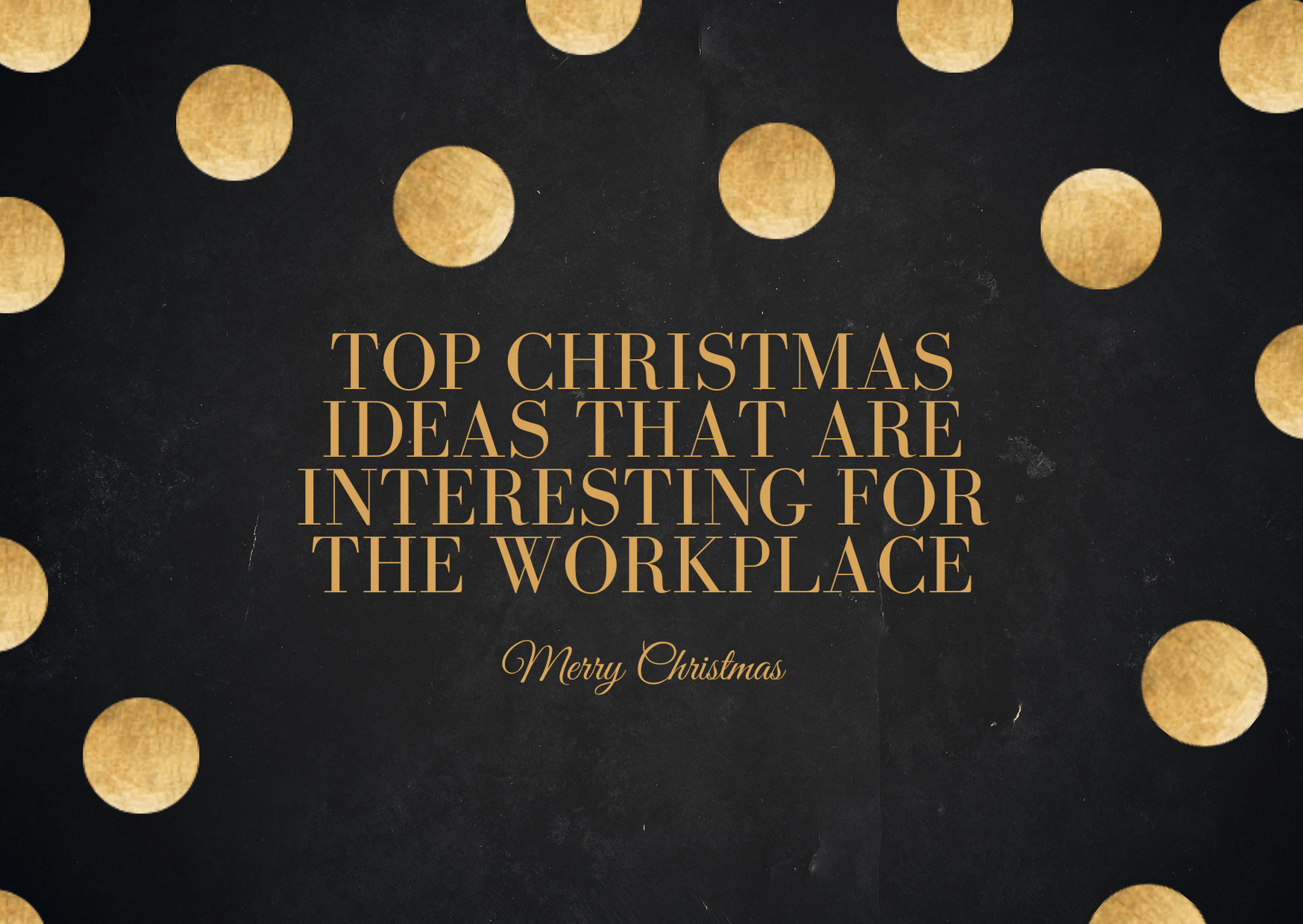 Try These 7 Simple Interesting Christmas Ideas for your Workplace 2023