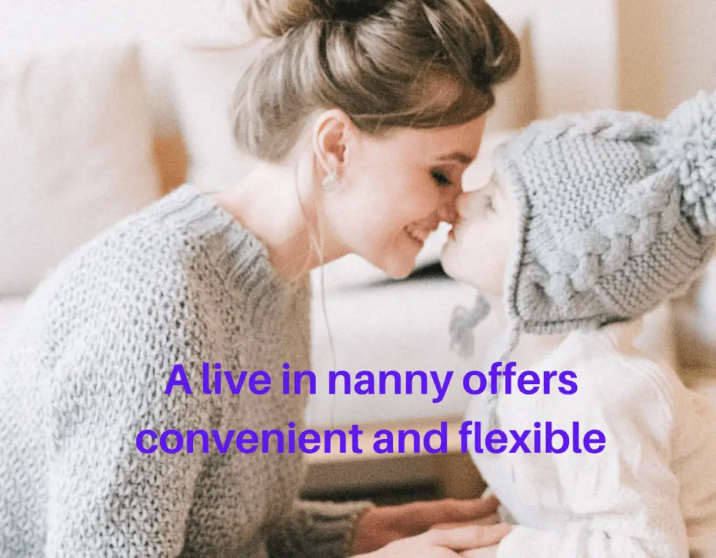 Live in nannies are flexibility & convenient what moms need