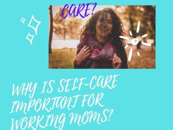 What is self care Why is it important for working mothers