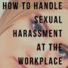 Guide to Identify & Deal with Sexual Harassment at Work