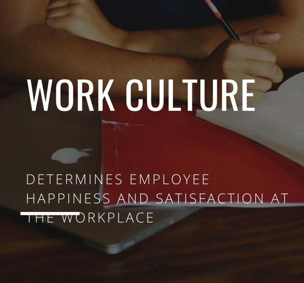 Bad work culture lead to unhappiness and lack of satisfaction , leading to quitting