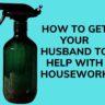 Simple Tricks to Get Husband to Help with Housework
