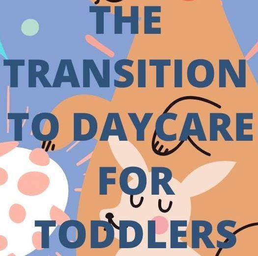 Simple Tips to Help Baby Transition to Daycare Quickly & Easily