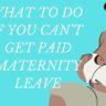 6 Financial Options If You Can’t Get Paid-Maternity Leave