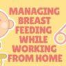 Tips to Make Breastfeeding Easier when Working from Home
