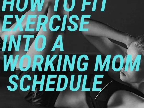 how to fit exercise in a working mom schedule