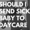 Read this before Taking Sick Baby to Daycare