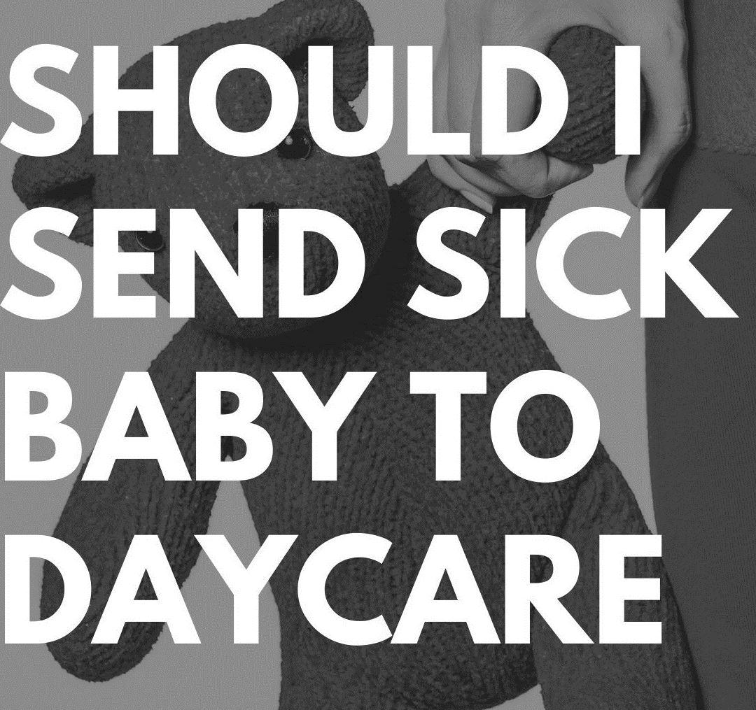 Read this before Taking Sick Baby to Daycare(Tested Guide on Deciding)