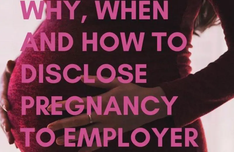 WHY, WHEN, AND HOW TO DISCLOSE PREGNANCY TO EMPLOYER