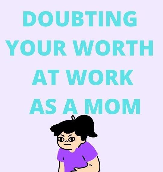 Guaranteed SelfAffirmation Tips for Moms Doubting their Worth at Work