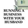 Read why Expert Discourage Starting a Business with Your Husband