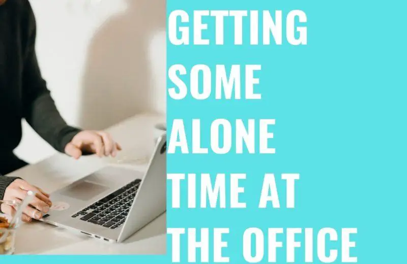 Getting alone time in the office