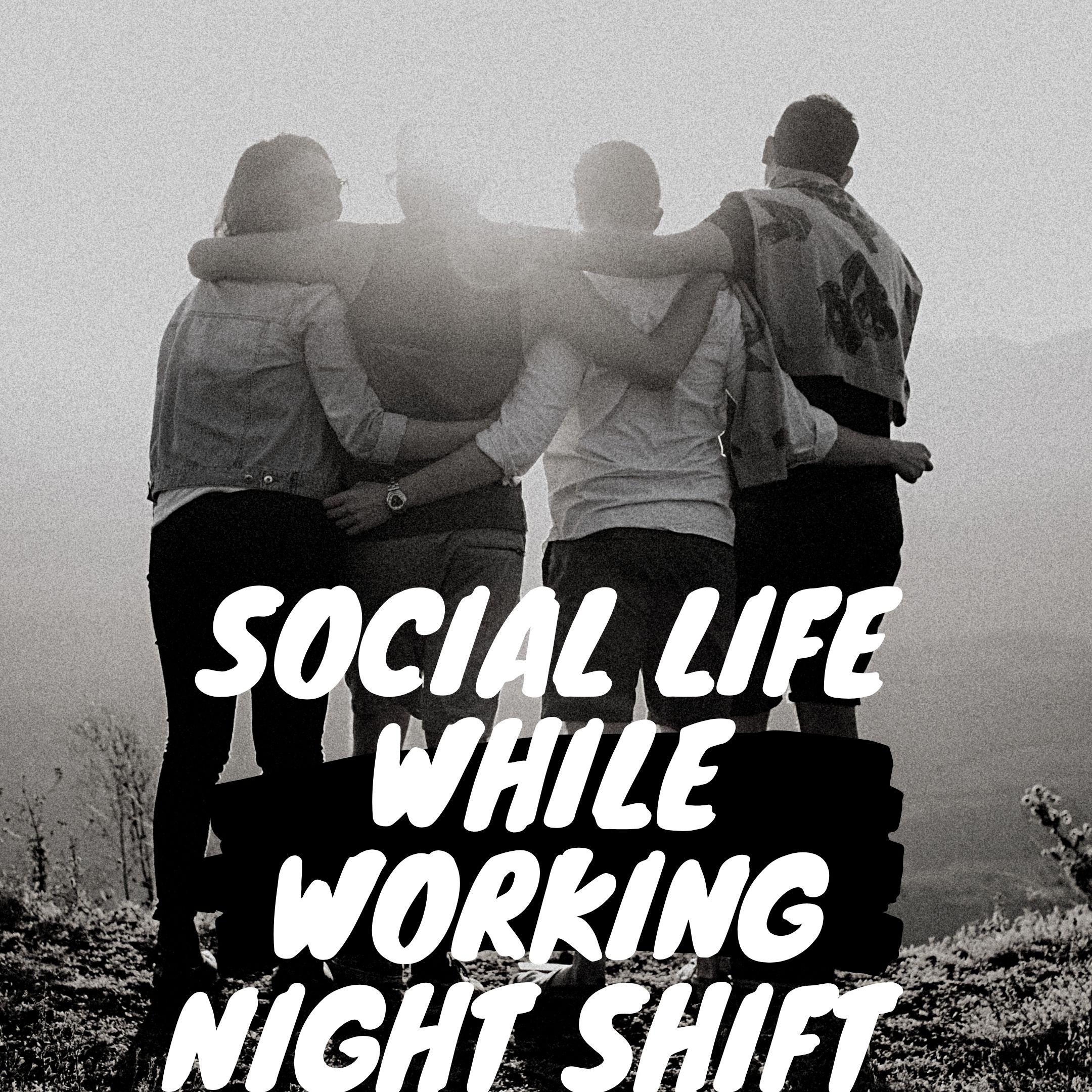 Working Night Shift ?Top Secrets for a Thriving Social Life for Moms