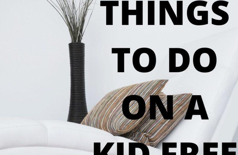 things to do on a kid free day