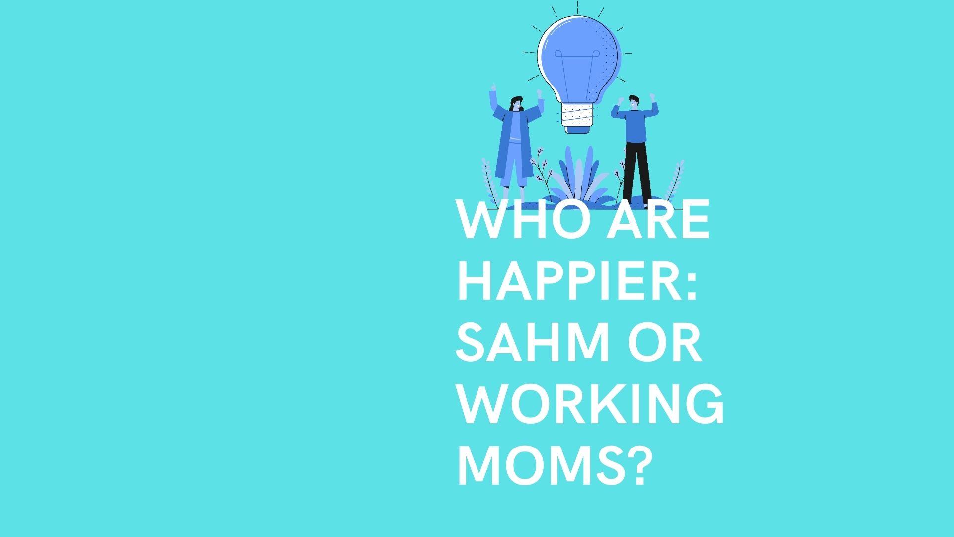 Revealed: Stay at Home Moms are not Happier than Working Moms