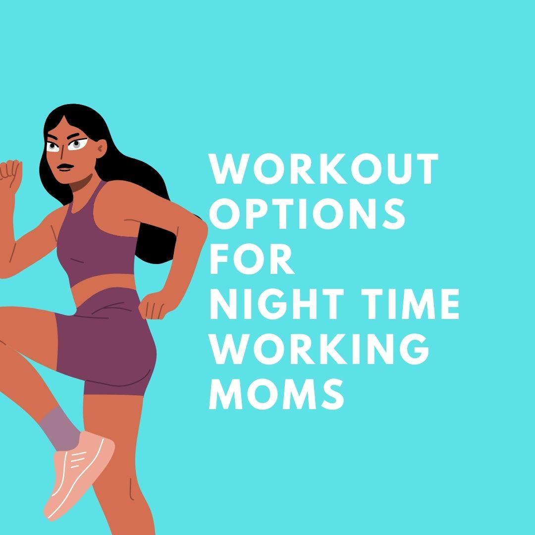 Recommended Most Convenient Exercises & Tips for Night Shift Moms