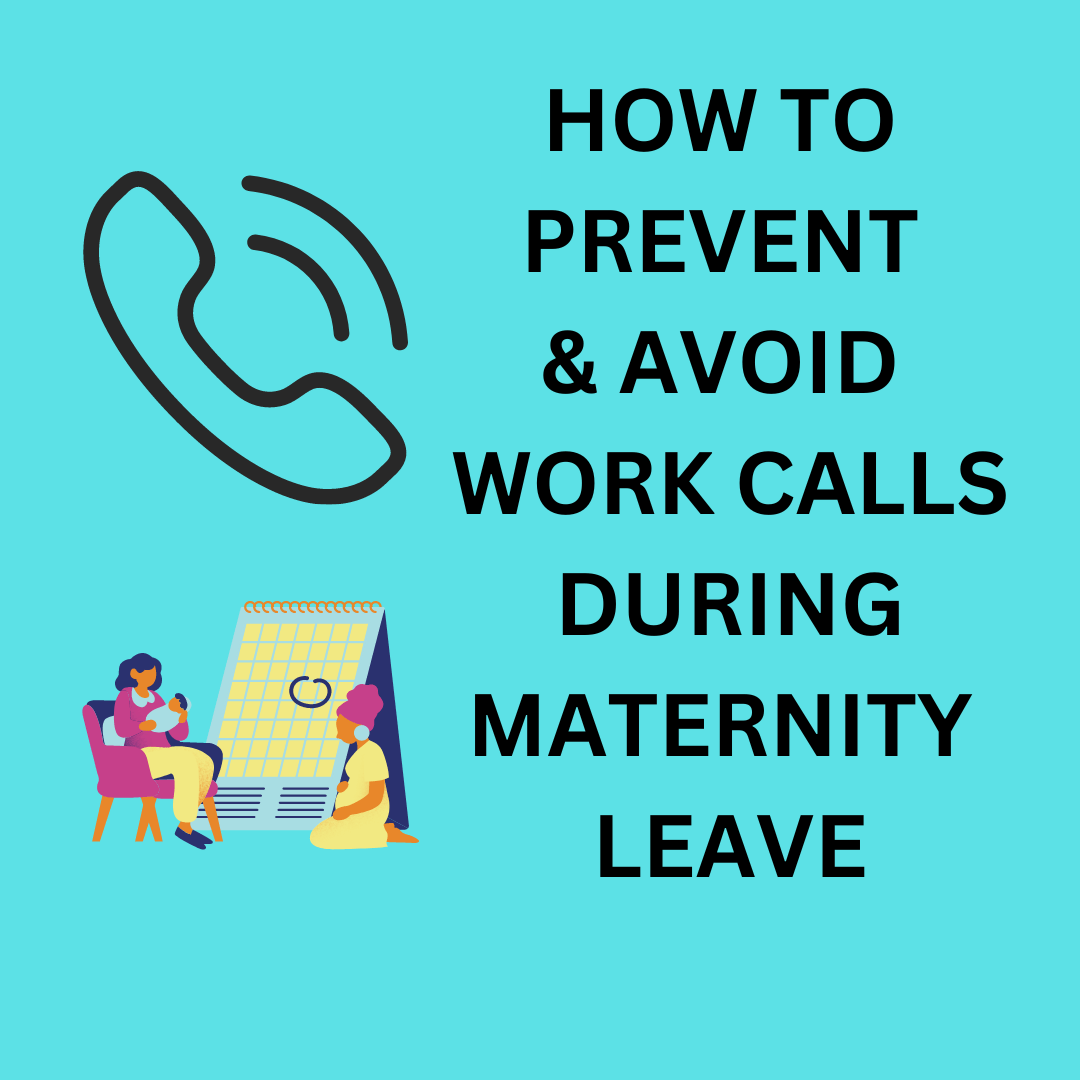 Simple Tips on Avoiding Work Calls & Emails when on Maternity Leave