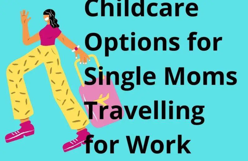 childcare options for single moms traveling for work
