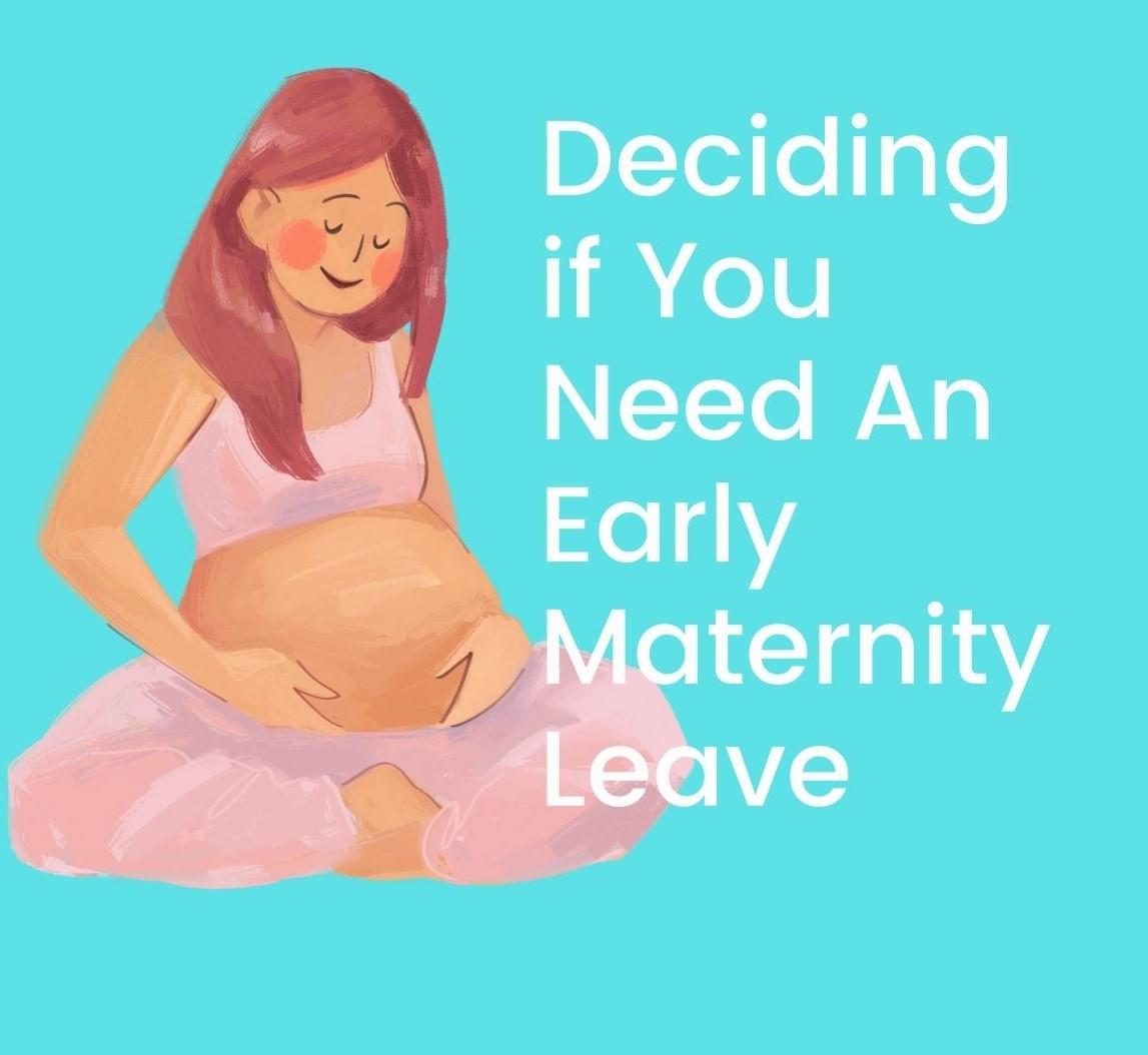 New: Expert Advice on Why or Why Not You Need an Early Maternity Leave