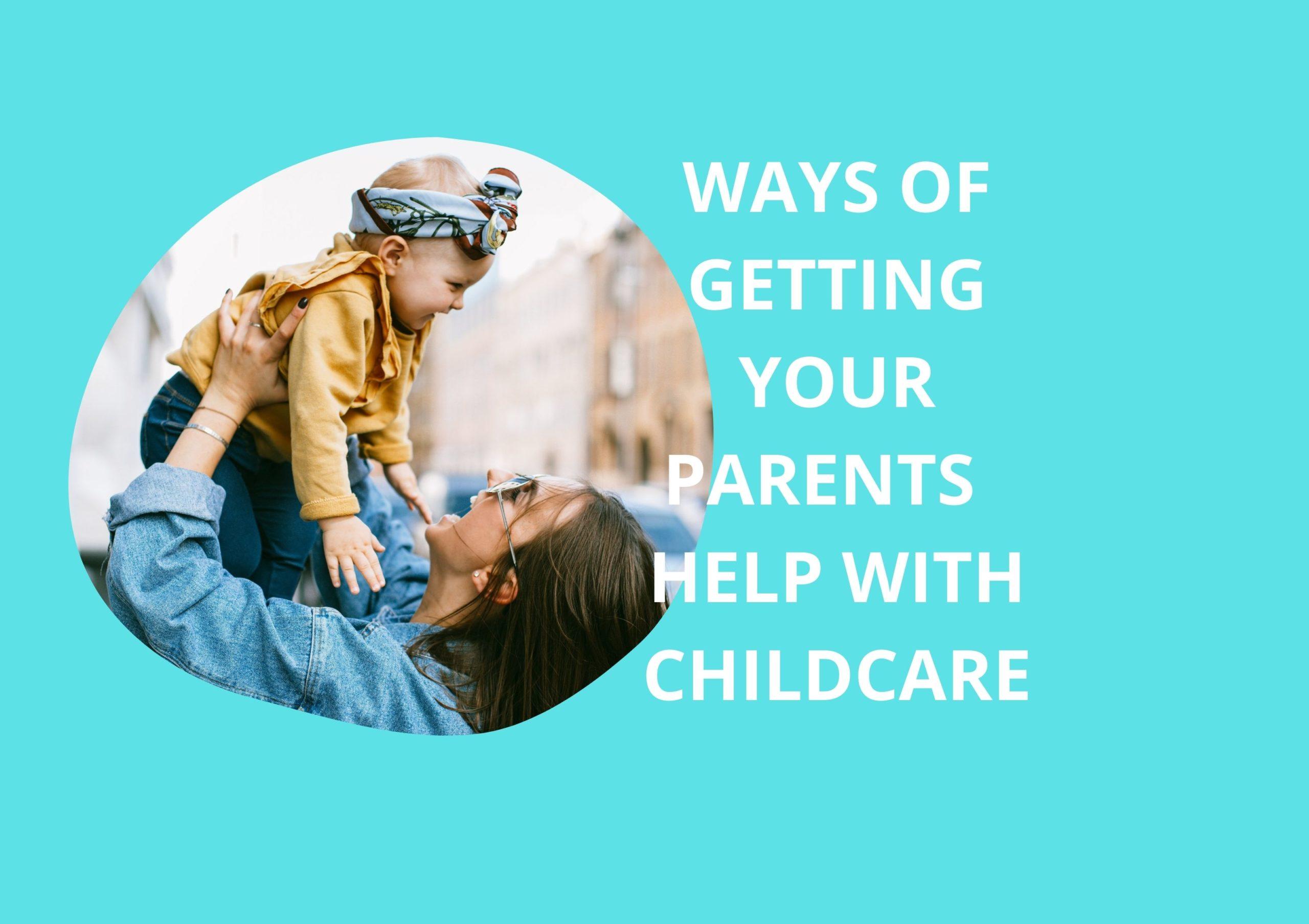 Simple Expert Secrets & Tips to Get Parents /Family Help with Childcare