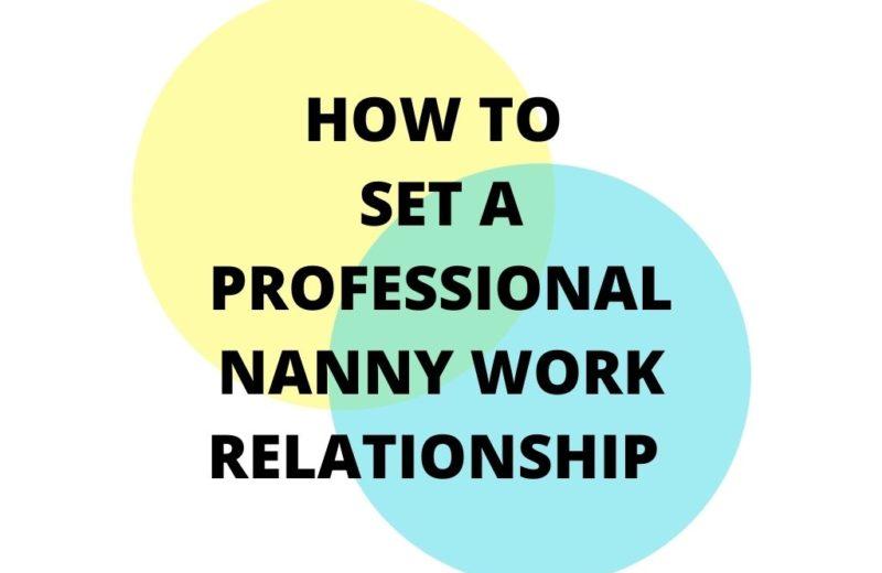 how to set professional nanny relationship