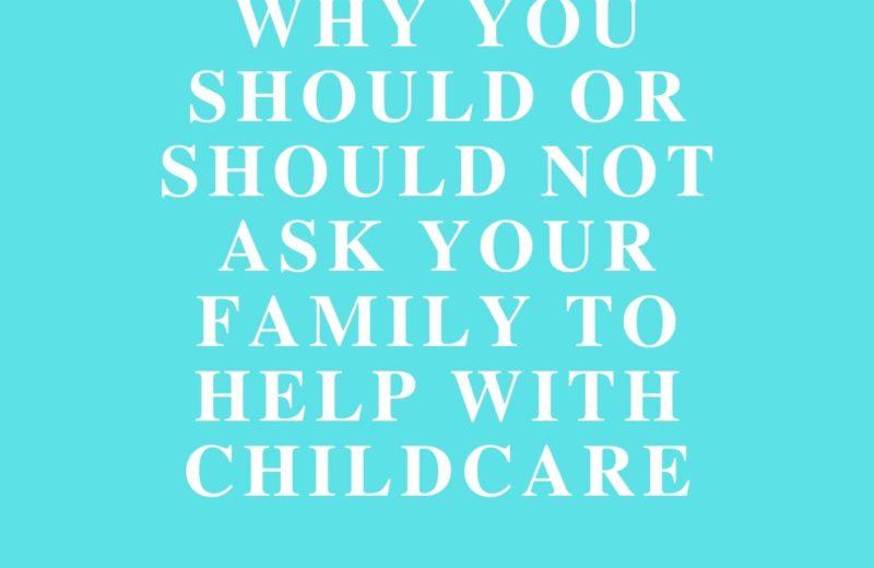 if to have parents help with childcare