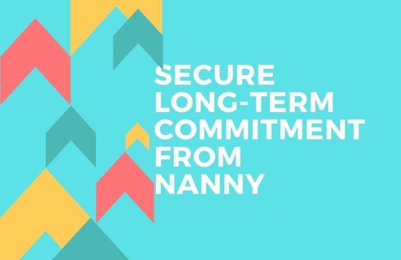 securing long term commitment from nanny