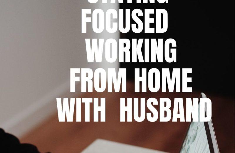 staying focused working from home with husband