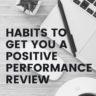 6 Simple Secrets to Get a Positive Performance Review