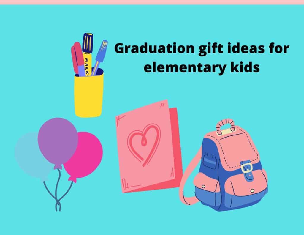 Thoughtful graduation gifts for elementary