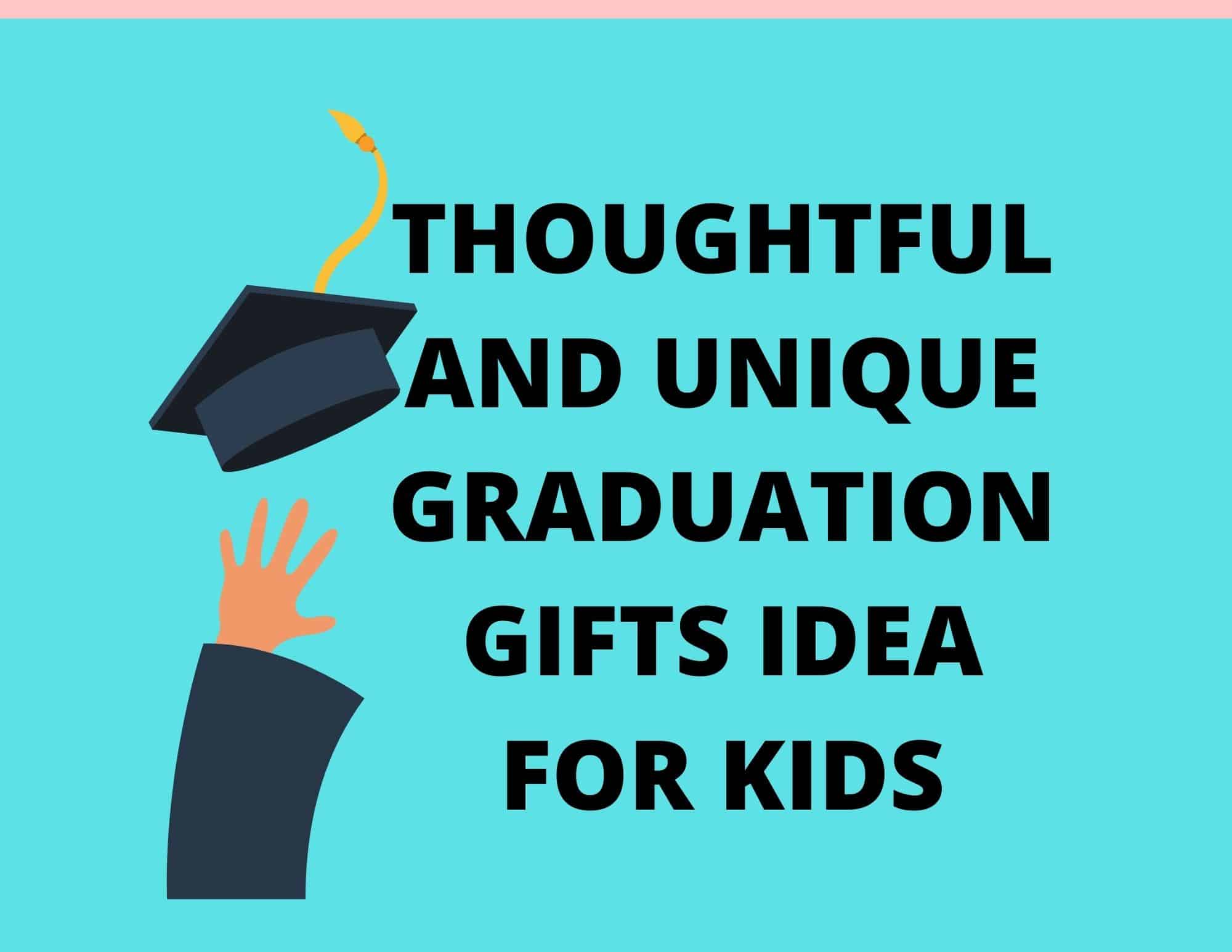 Guaranteed Secret for Perfect Graduation Gift Ideas for Kids (All Age)