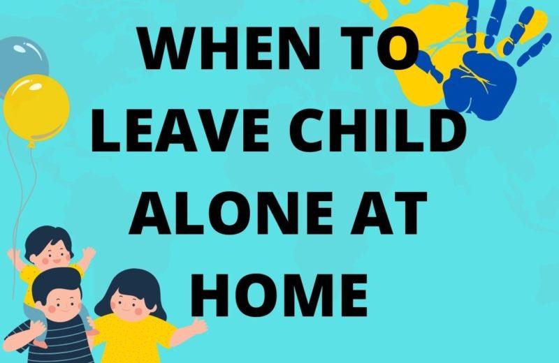 when to leave child alone at home