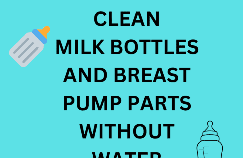 how to clean milk bottles and pump parts without water at work or travelling