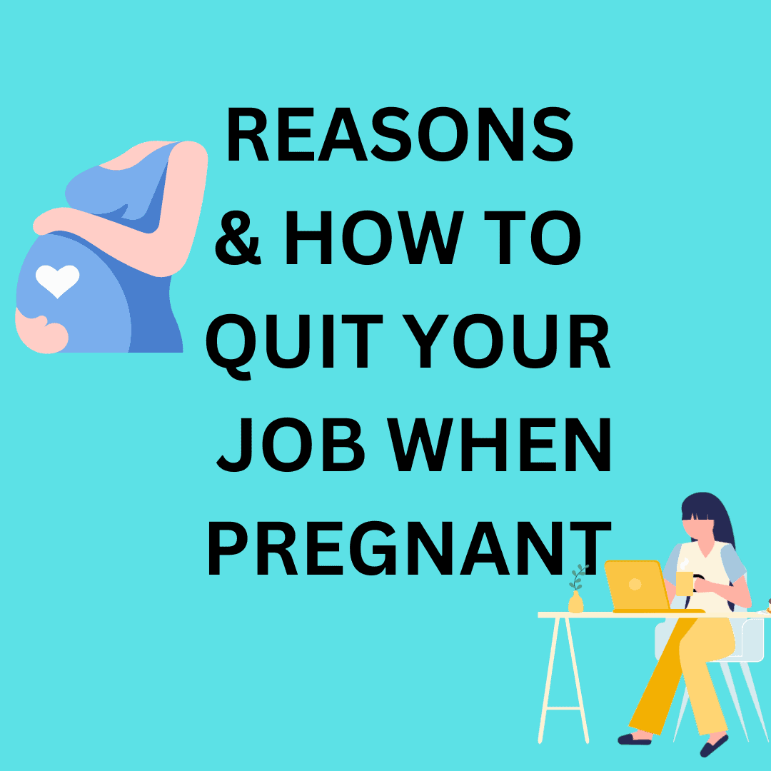 Proven Expert Advice: Only Quit your Job for These Reasons if Pregnant