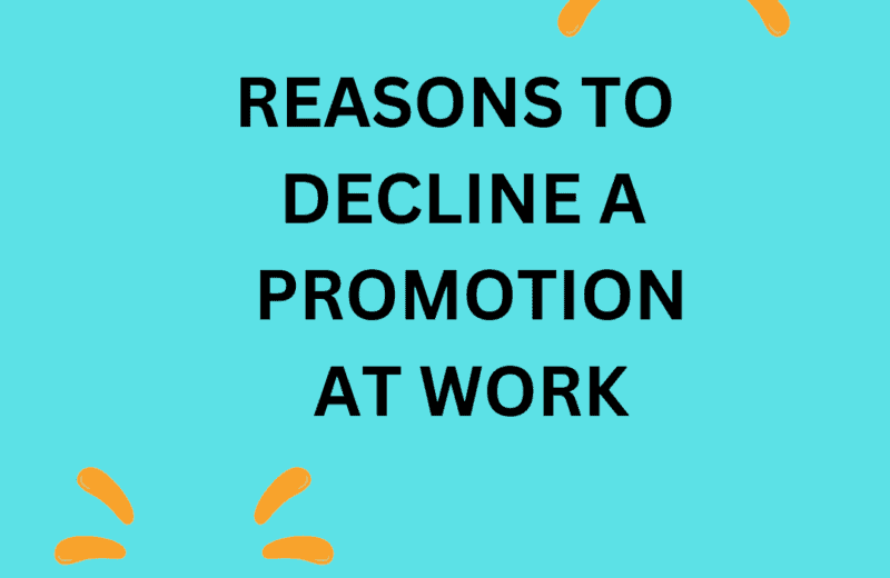 reasons to decline a promotion at work