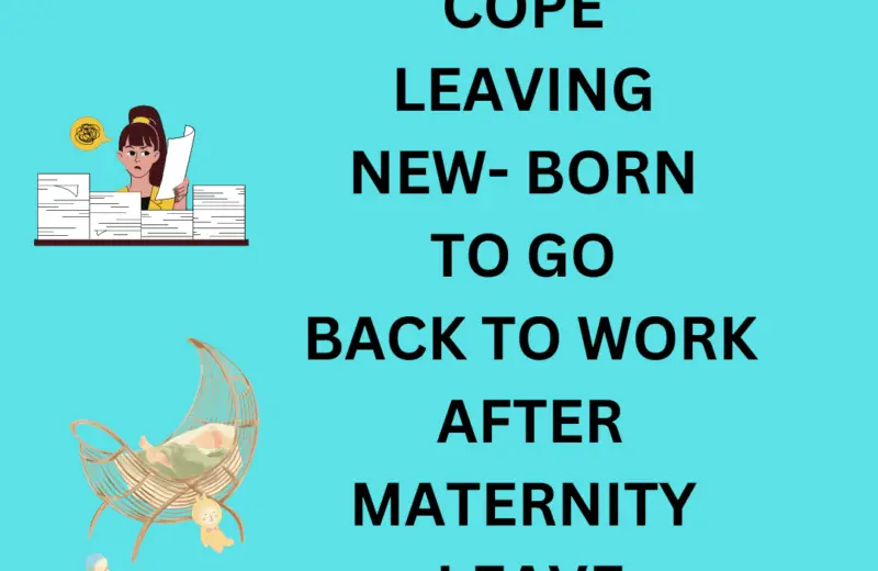 How to Cope Leaving NewBorn to Go Back to Work after Maternity Leave