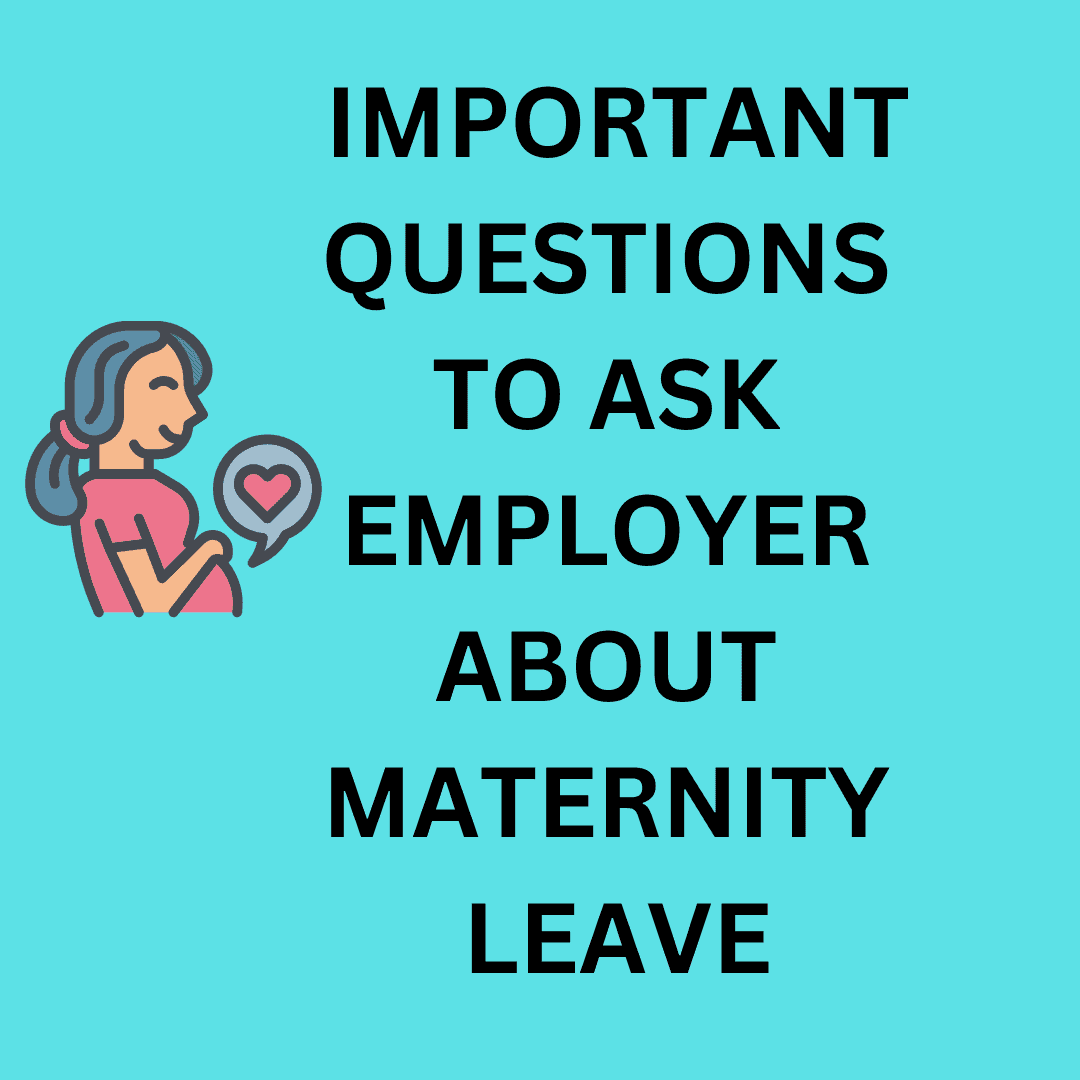 You Must Ask Employer these Questions about Maternity Leave