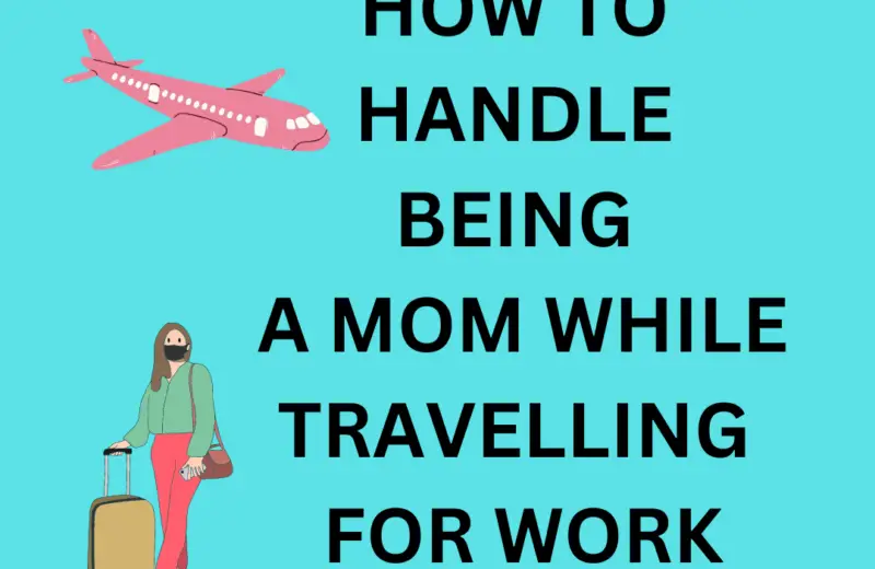 tips on handling work trips as a mom with a small child