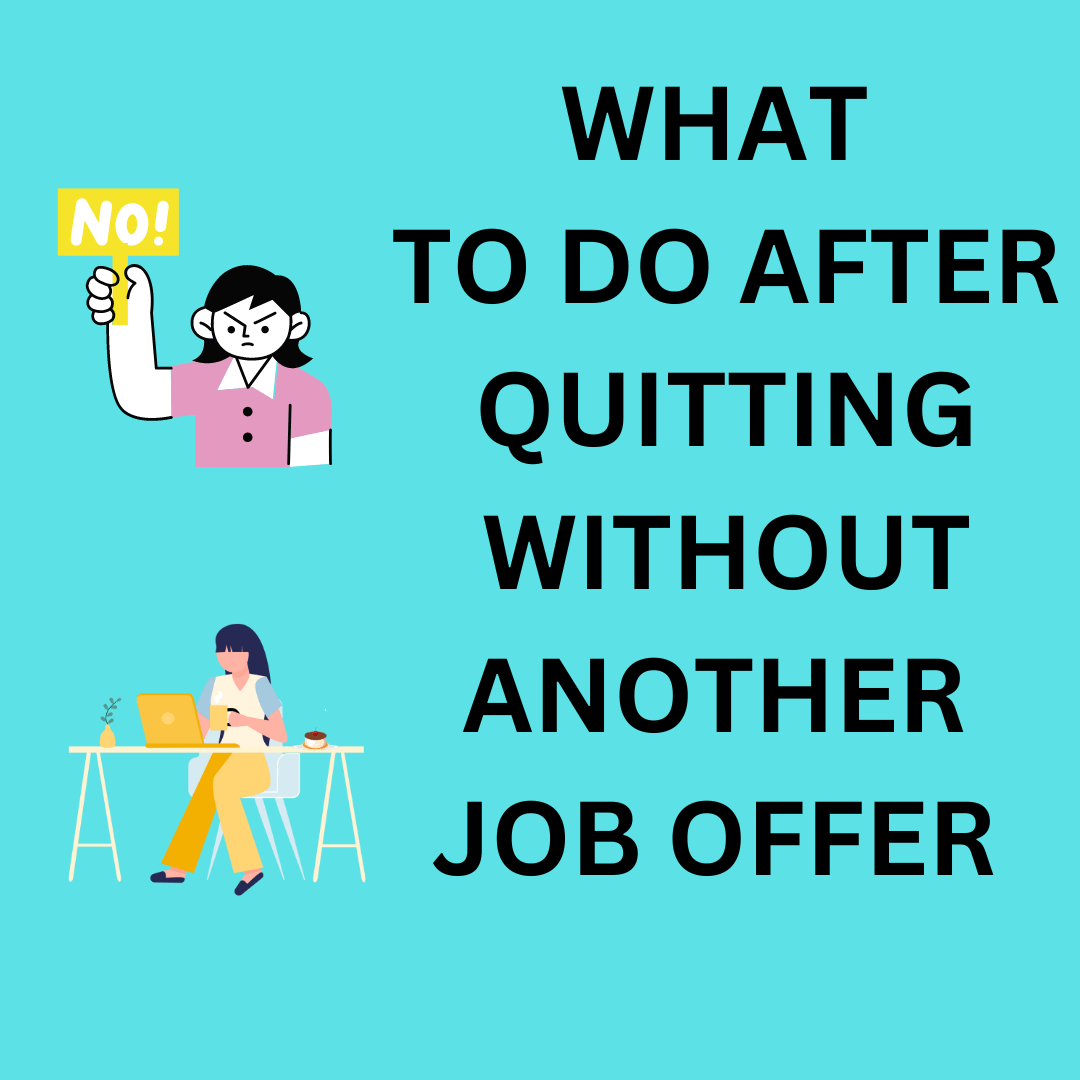 Don’t Quit yet( Pro & Cons to Get Another Job Offer First)