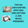Guaranteed Secrets & Tips on How to Hunt, Apply & Get a Job while Pregnant