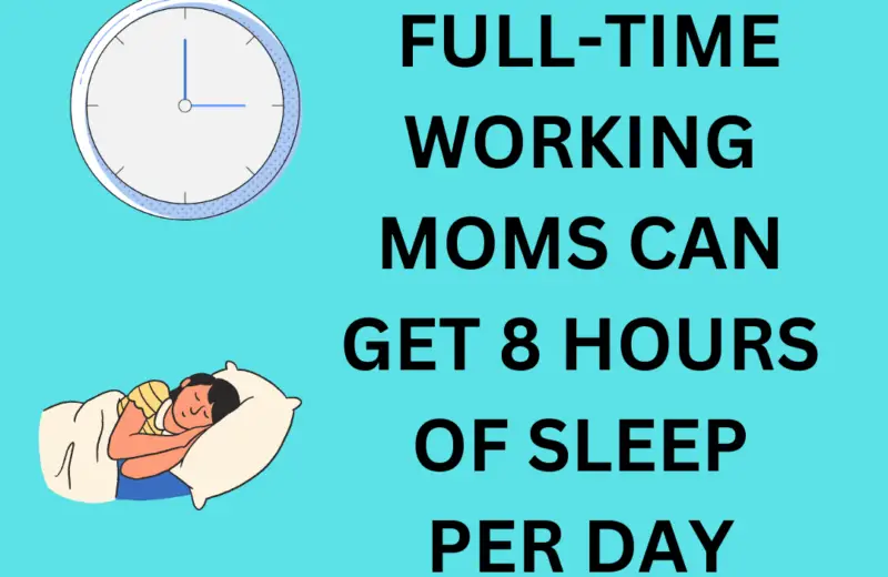 how fulltime working moms can get 8 hours of sleep per day