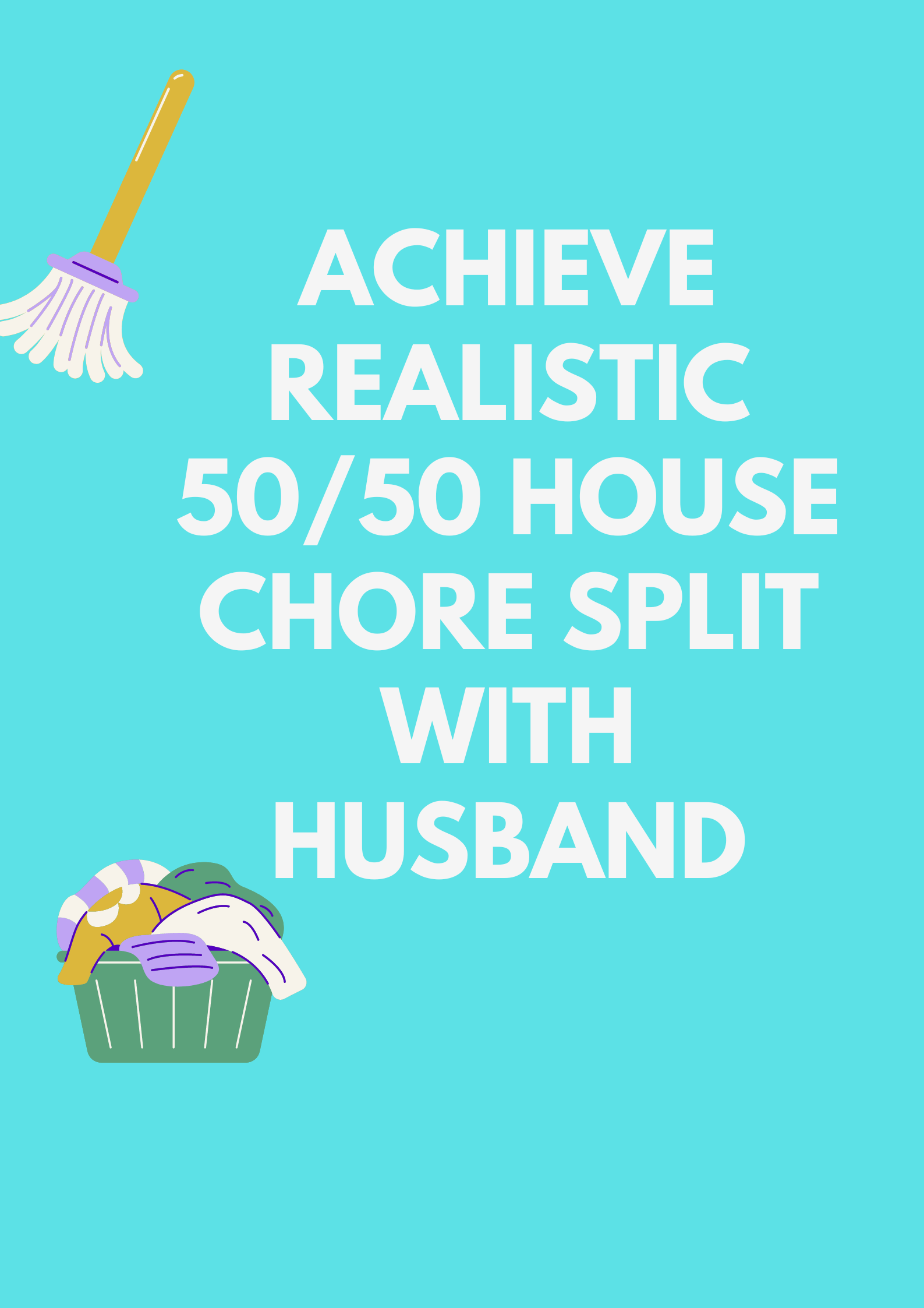 Balancing Act: Achieve Realistic 50/50 House chore Split with Husband